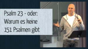 Psalm 23 - oder: Warum es keine 151 Psalmen gibt
