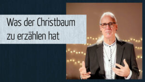 Was der Christbaum zu erzählen hat