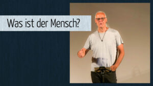 Was ist der Mensch?