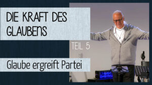 Die Kraft des Glaubens (5) - Mose - Glaube ergreift Partei